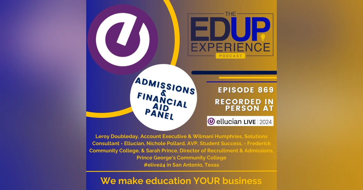 869: LIVE From Ellucian Live 2024 - with ⁠⁠⁠Leroy Doubleday⁠, & ⁠Wilmani Humphries⁠, Ellucian⁠⁠, ⁠Nichole Pollard⁠, ⁠Frederick Community College⁠, & ⁠Sarah Prince⁠, ⁠Prince George's Community College⁠