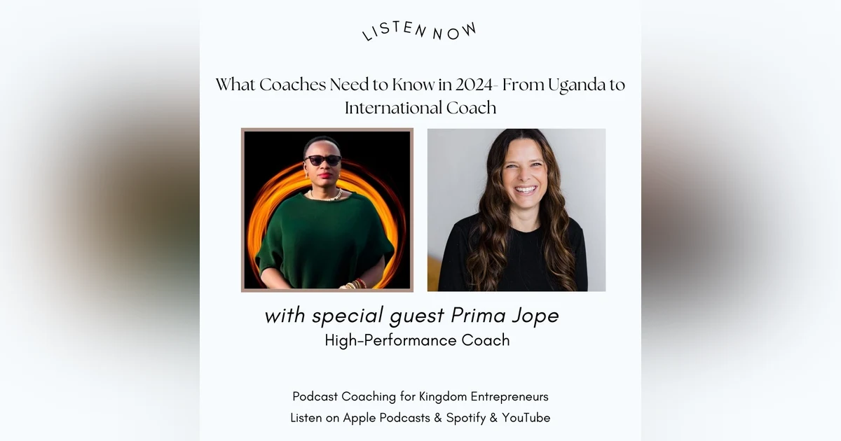 What Coaches Need to Know in 2024- From Uganda to International Coach w/ Prima Jope [118]