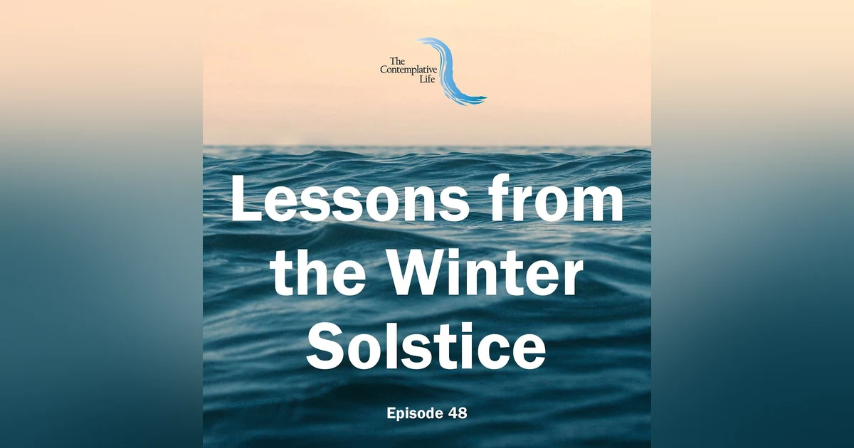 Ep 48 Lessons from the Winter Solstice