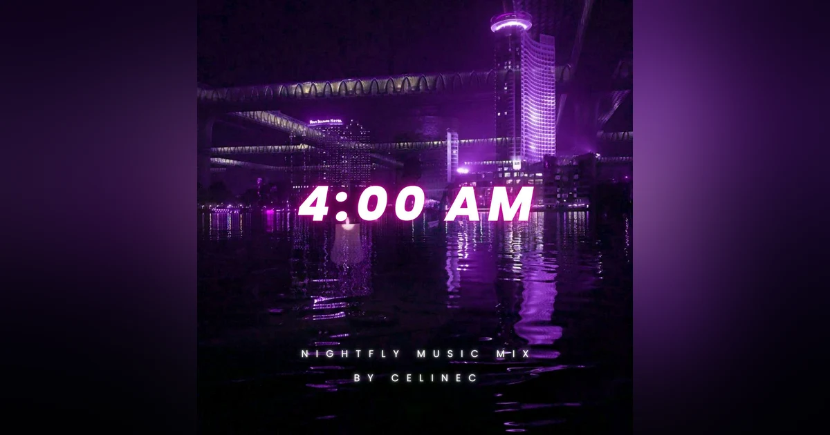 4:00 AM  - Ambient Chill Music