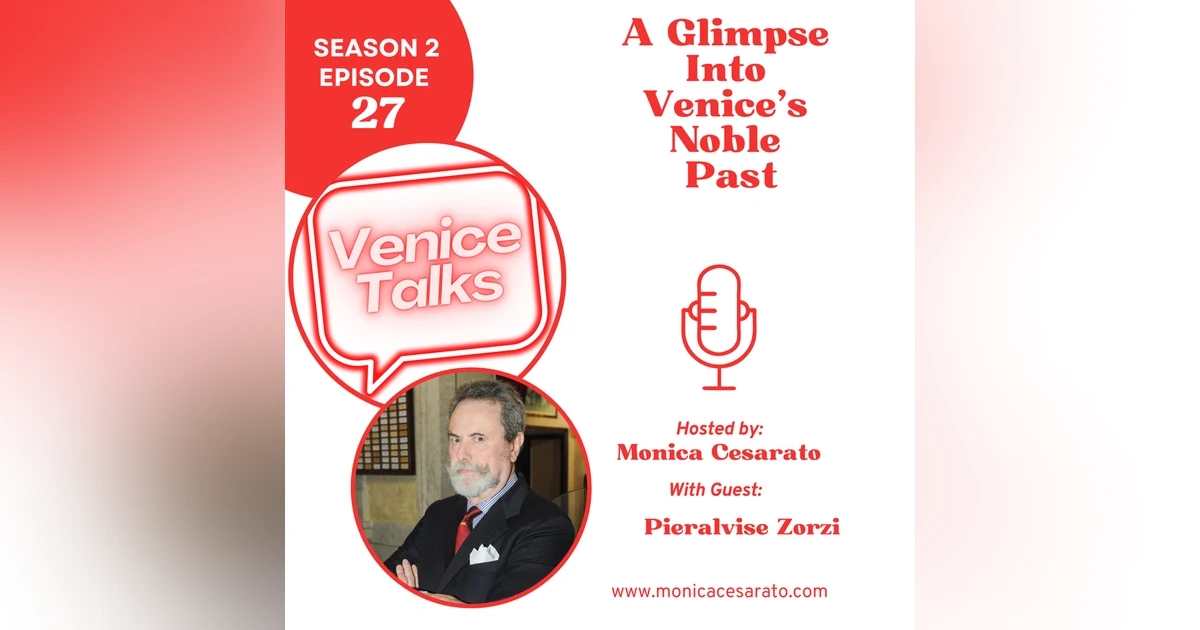 S2 Ep.27 - Unveiling Venice's Past: Insights from Venetian Historian Pieralvise Zorzi
