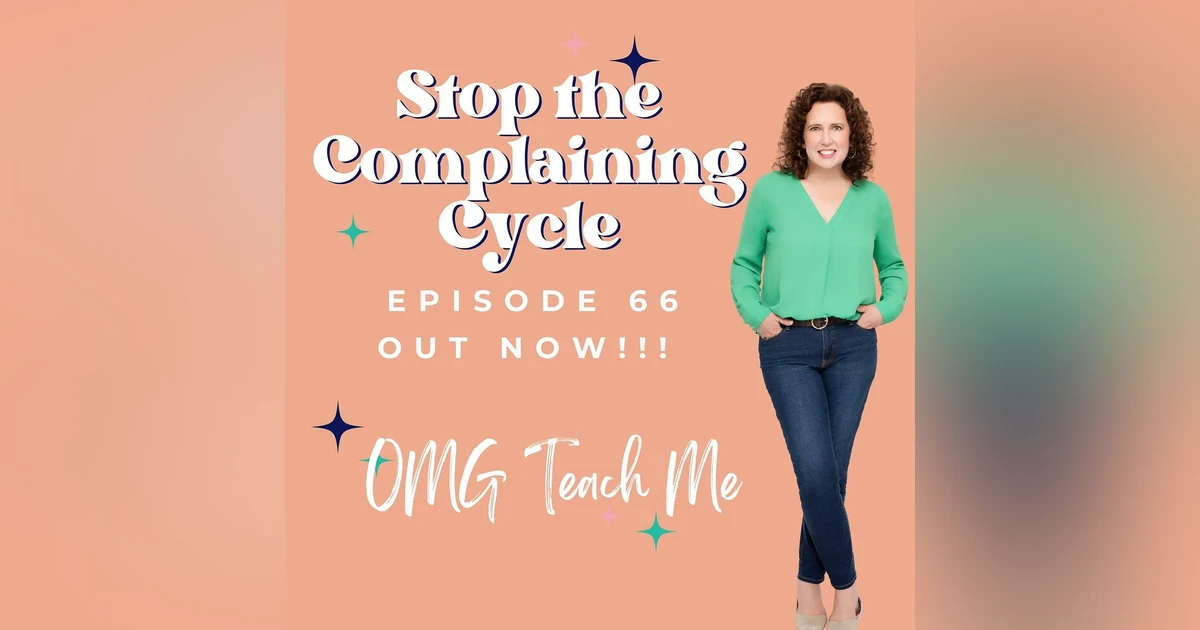Ep. 66: Stop the Complaining Cycle: Transform Your Conversations and Boost Your Happiness