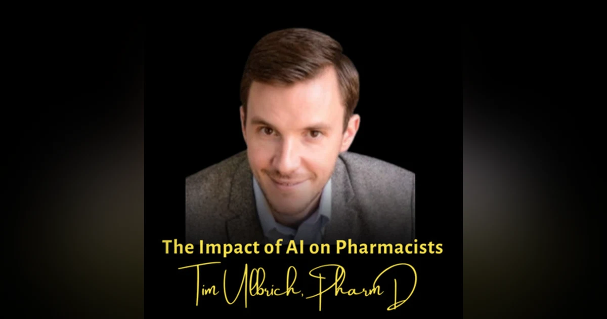 The Impact of AI on Pharmacists | Tim Ulbrich, PharmD, Your Financial Pharmacist