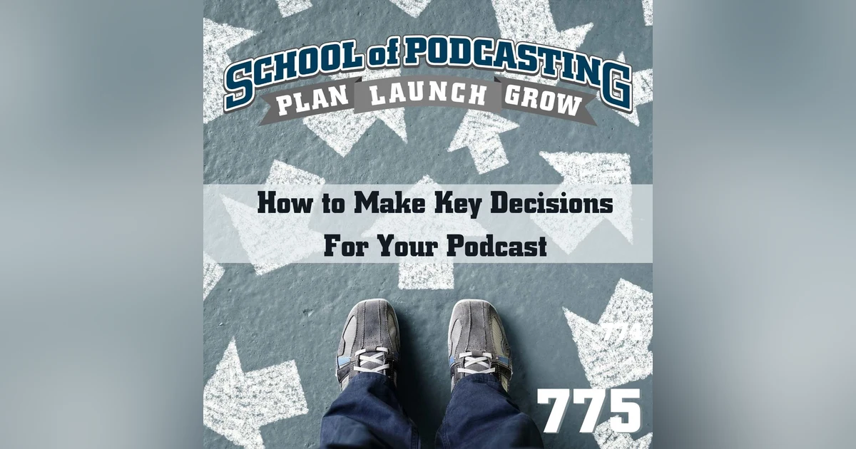 How to Make Key Decisions For Your Podcast