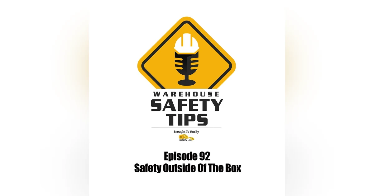 S2 Ep92: Warehouse Safety Tips | Episode 92 | Safety Outside Of The Box