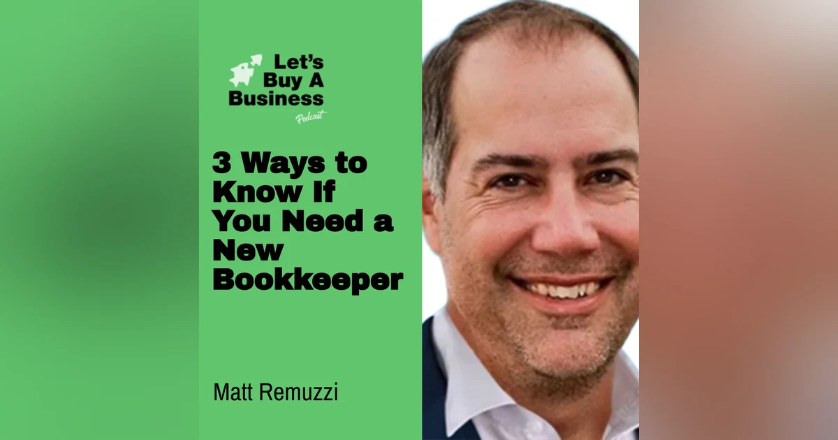 3 Ways to Know If You Need a New Bookkeeper with Matt Remuzzi