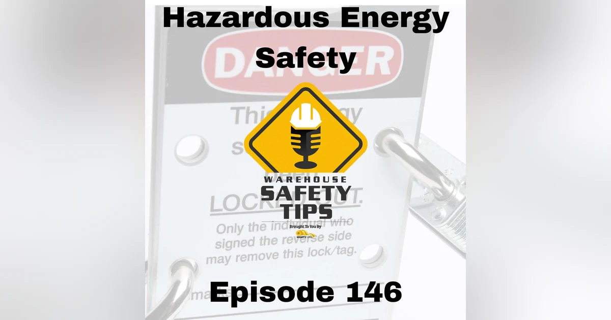S3 Ep146: Warehouse Safety Tips | Episode 146 | Hazardous Energy Safety