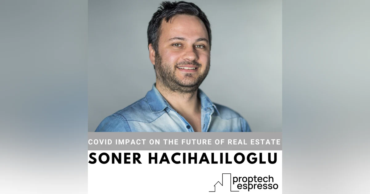 Soner Hacihaliloglu - Covid's Impact on the Future of Real Estate