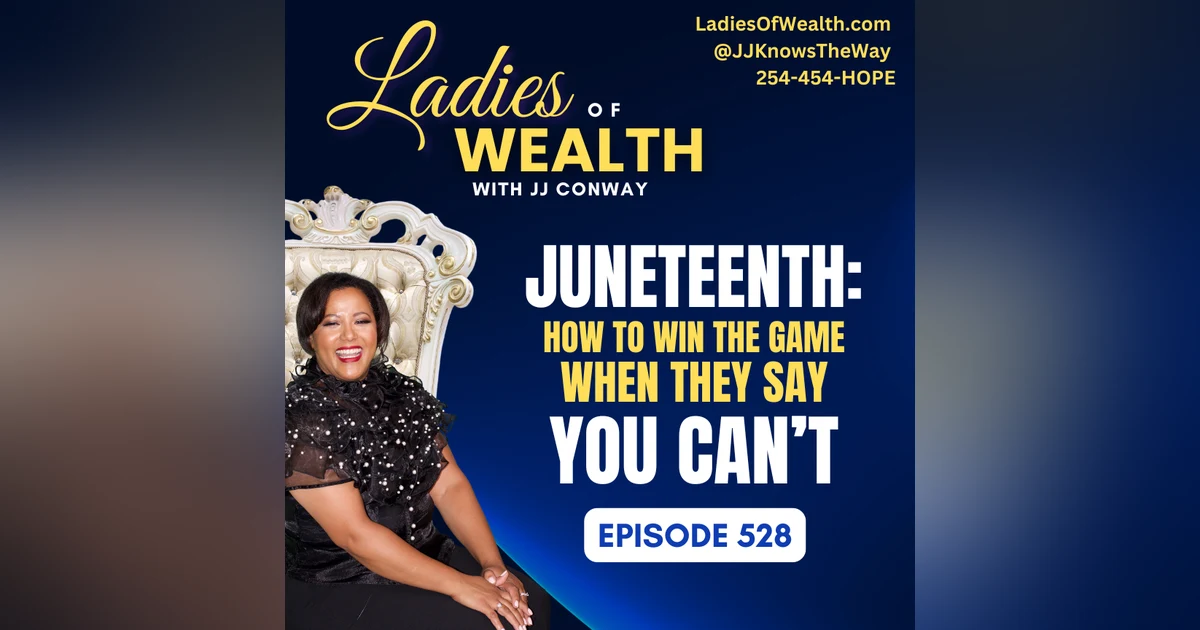 Episode 528: Juneteenth Part 2 – How to Win the Game When They Say You Can’t