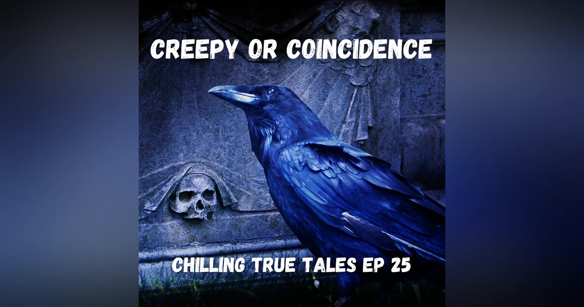 Chilling True Tales Ep 25 - Real Paranormal Events or Creepy Coincidence