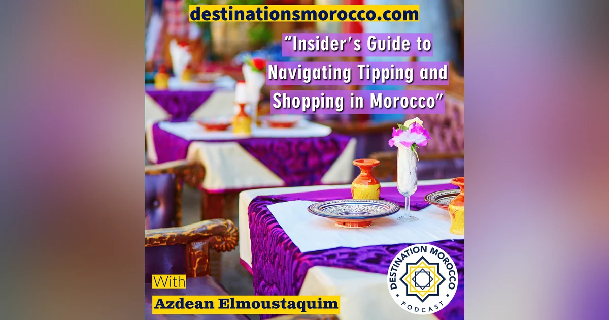 Insider's Guide to Navigating Tipping and Shopping in Morocco