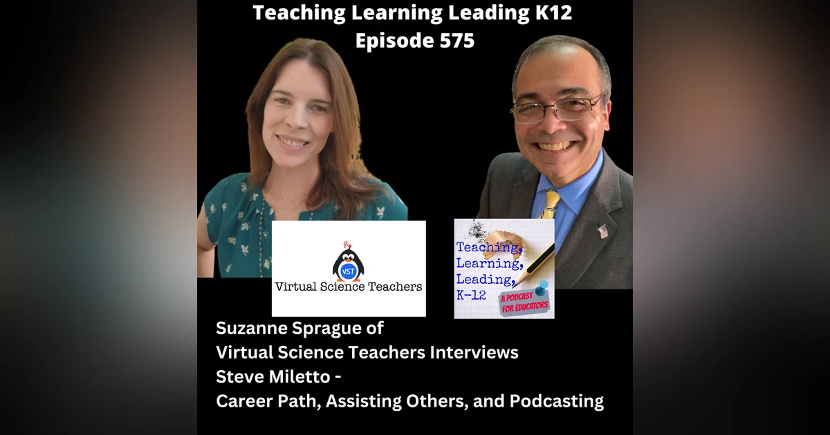 Suzanne Sprague of Virtual Science Teachers Interviews Steve Miletto - Career Path, Assisting Others, and Podcasting -575