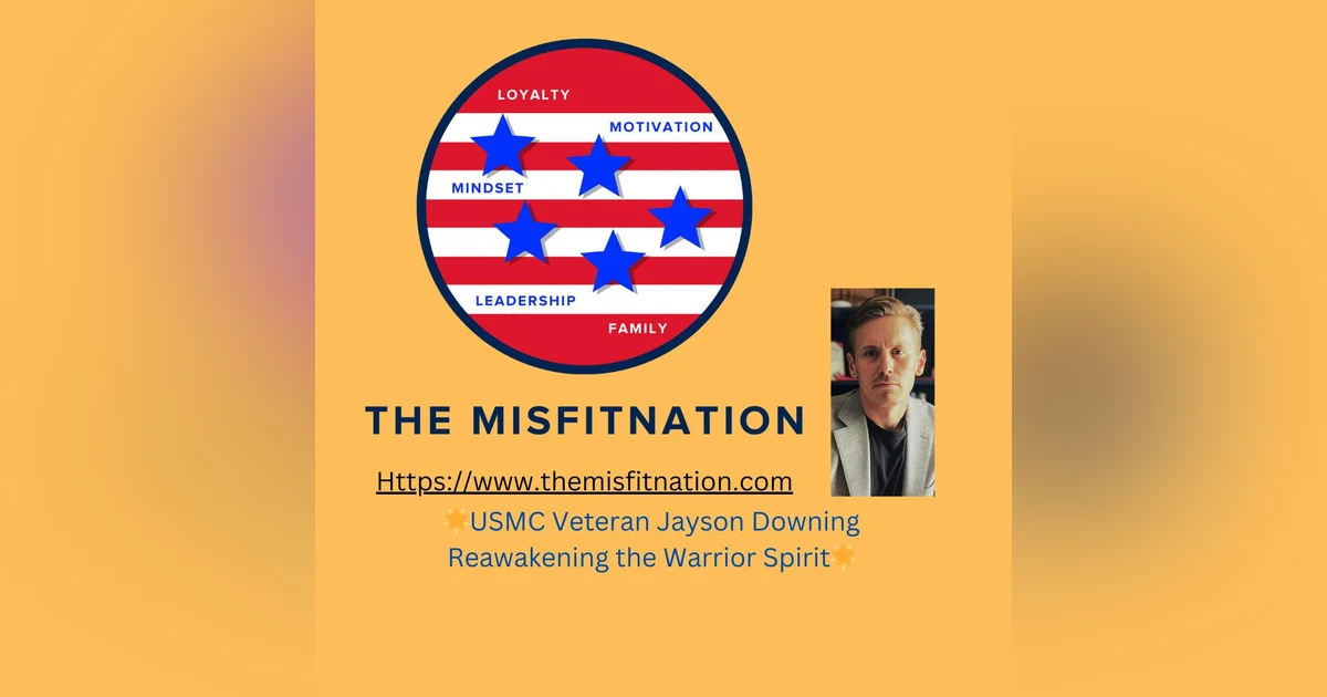 Jayson Downing: USMC Veteran Unleashing Warrior Wisdom in Modern Times