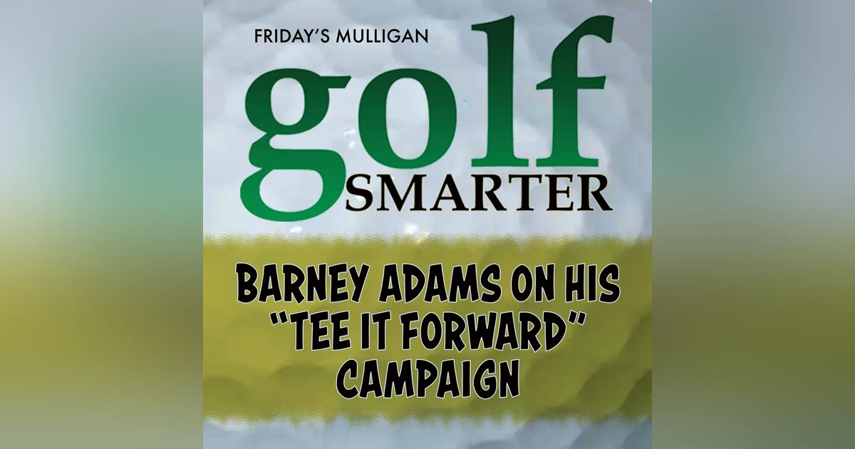 Barney Adams on His "Tee It Forward" Campaign