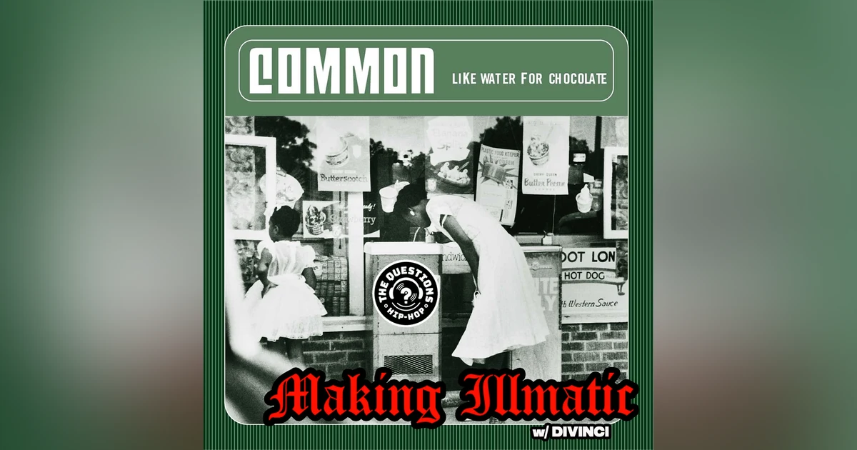 Making Illmatic: Common 'Like Water for Chocolate' w/ DiViNCi
