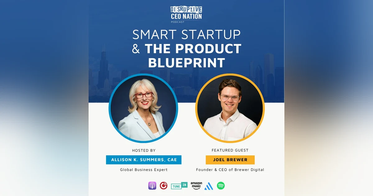 Ep 331 Smart Startup & the Product Blueprint with Joel Brewer, Founder & CEO of Brewer Digital; Denver, CO, USA