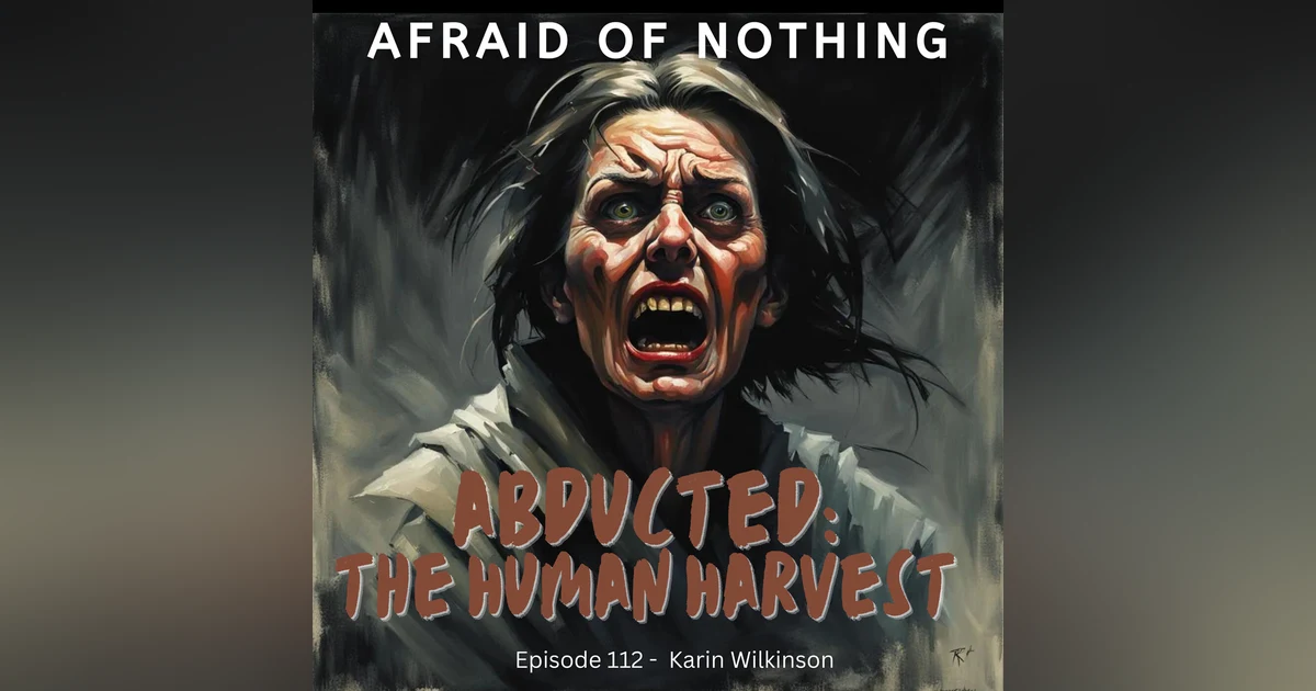 Afraid of Abducted: The Human Harvest