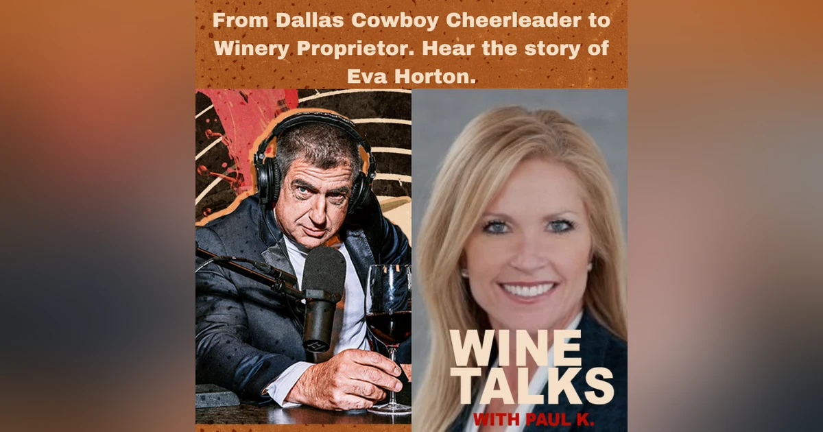 From Dallas Cowboy Cheerleader to Winery Proprietor. Hear the story of Eva Horton