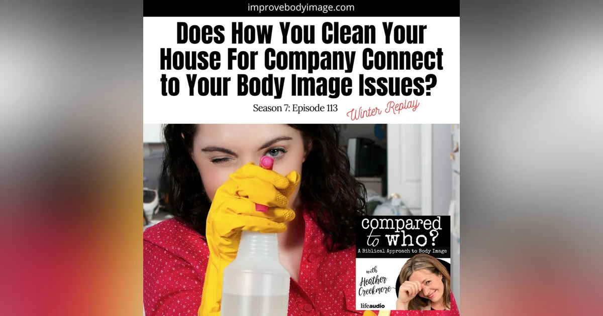 Does How You Clean Your House for Company Connect to Your Body Image Issues?