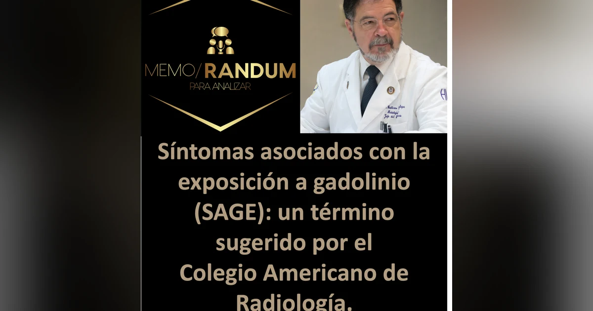 Síntomas asociados con la exposición a gadolinio (SAGE): un término sugerido por el Colegio Americano de Radiología.