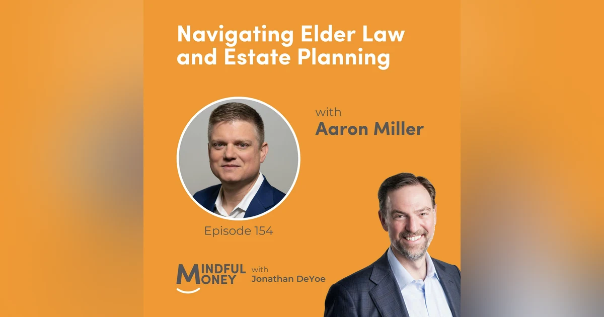 Aaron Miller — Navigating Elder Law and Estate Planning with Aaron Miller