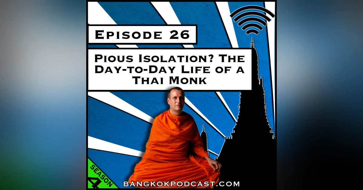 Pious Isolation? The Day-to-Day Life of a Thai Monk [Season 4, Episode 26]