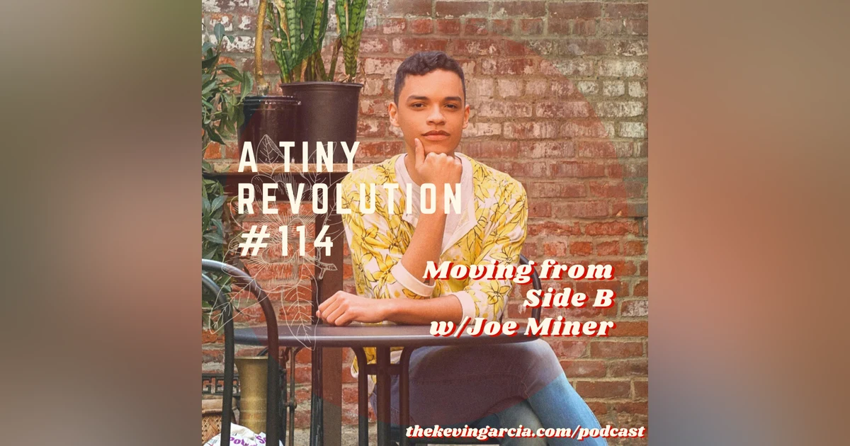 #114: On Moving from Side B, w/ Joe Miner
