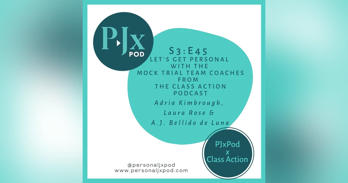Let’s Get Personal with the Mock Trial Coaches from the Class Action Podcast