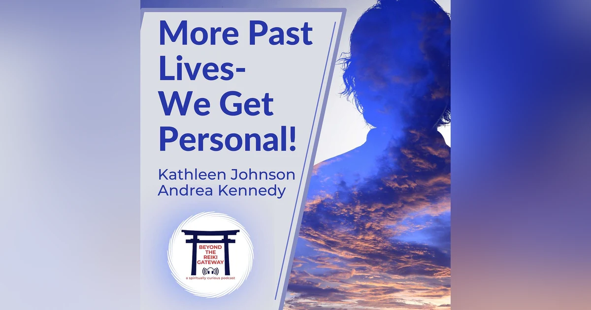 More Past Lives - We Get Personal!