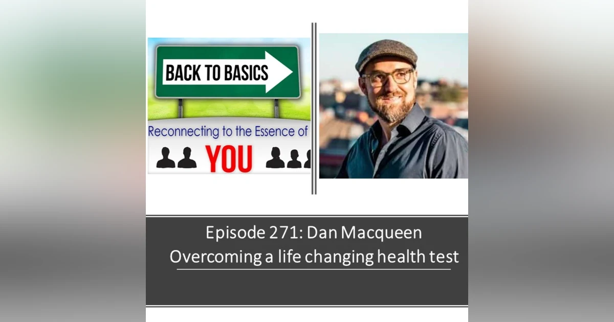 E271: Dan Macqueen - Overcoming a life changing health test