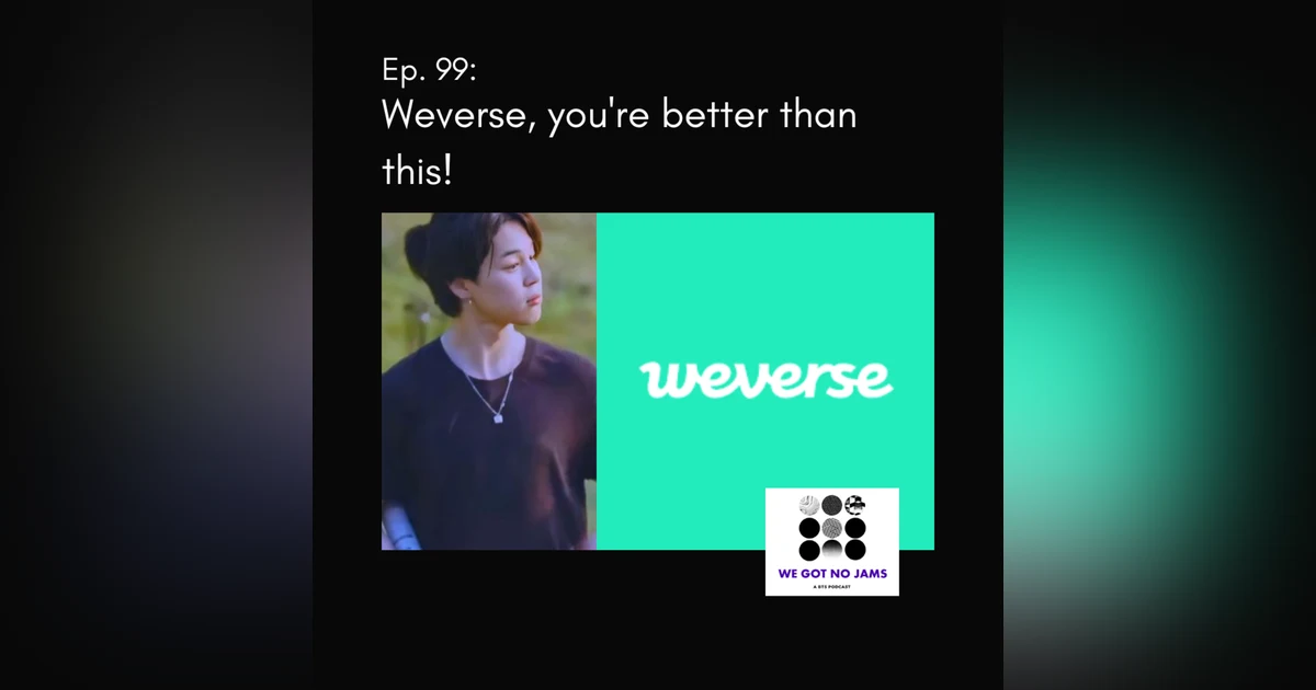 99. Weverse, you're better than this!