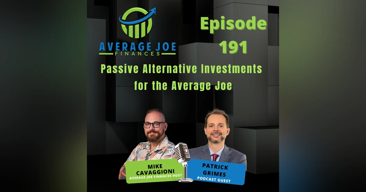 191. Passive Alternative Investments for the Average Joe with Patrick Grimes