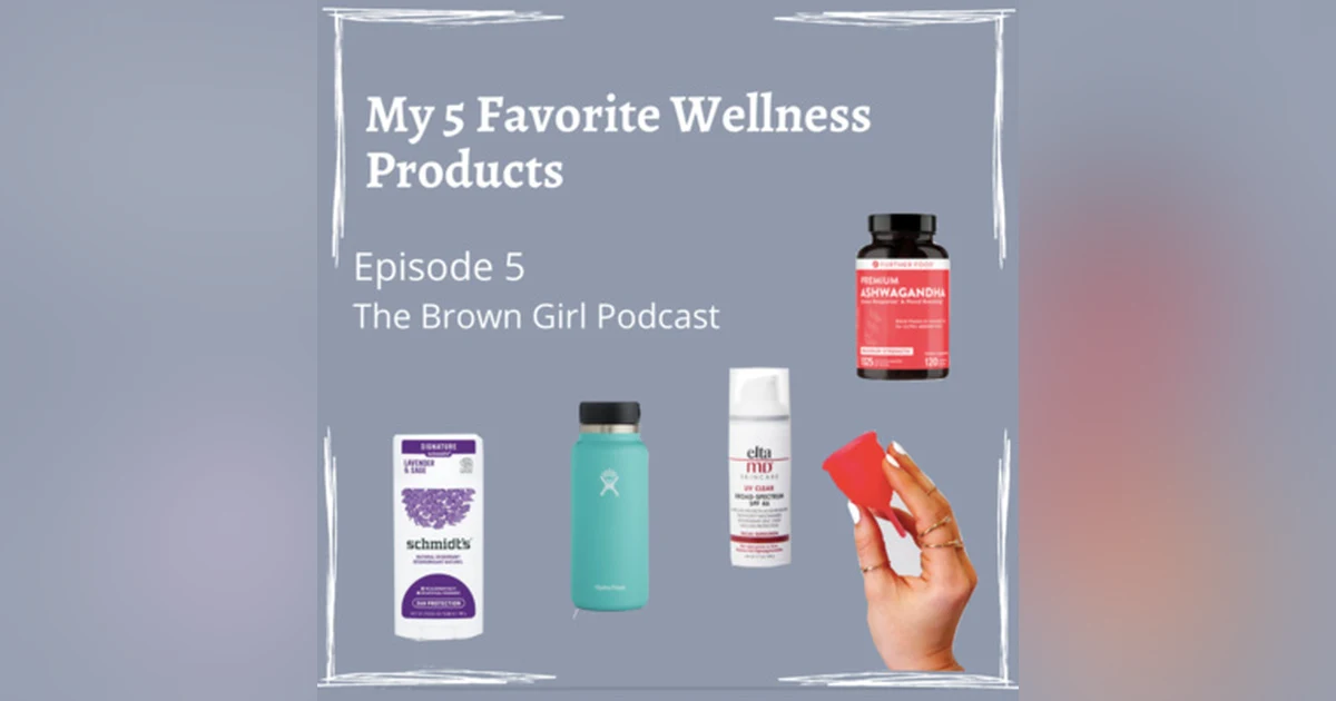 Ep 5 - My 5 Favorite Wellness Products