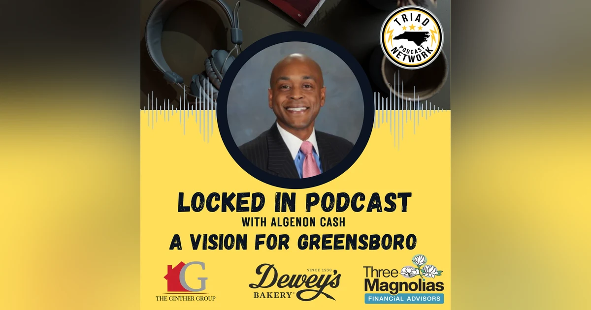 Locked In Podcast - A Vision For Greensboro with Denise Roth