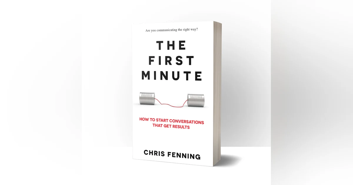 The First Minute: How to Start Conversations That Get Results with Chris Fenning