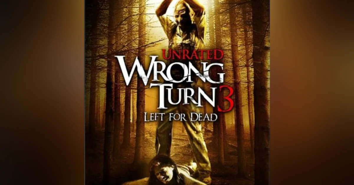 WRONG TURN 3: LEFT FOR DEAD