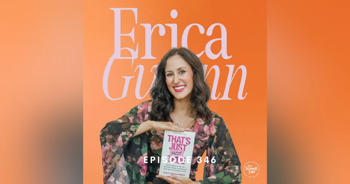 That’s Just Not True with Erica Gwynn | Episode 346