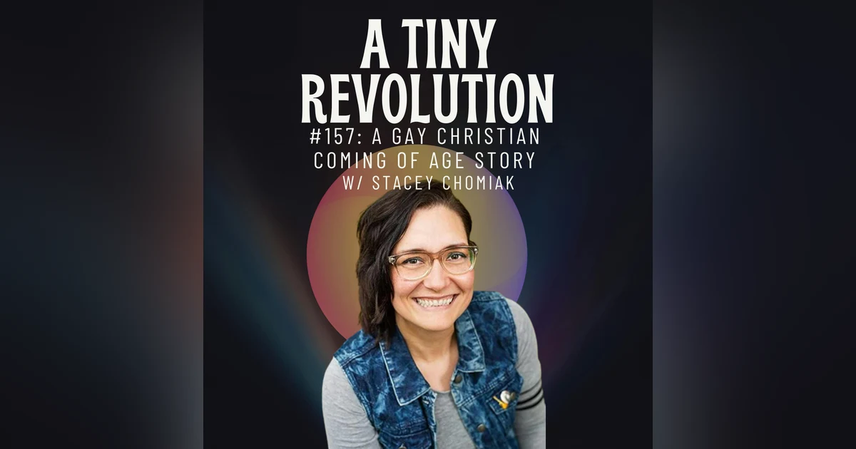 #157: A Gay Christian Coming of Age Story, w/ Stacey Chomiak