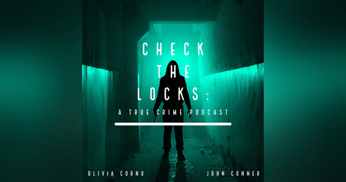Introducing Check The Locks: A True Crime Podcast!