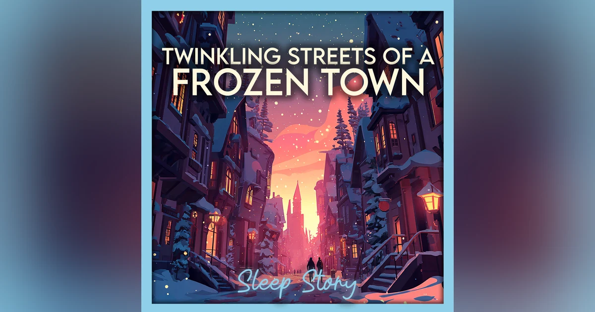 The Twinkling Winter Town ❄️ A Cozy Bedtime Story for Adults | Deep Sleep & Calm Nighttime Journey