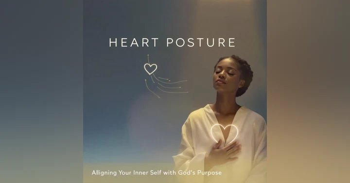 image for Heart Posture: Aligning Your Inner Self with God's Purpose