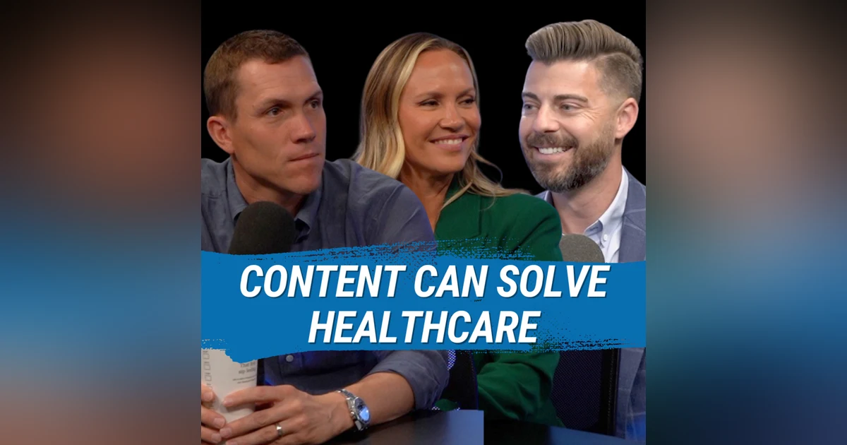 How Content Can Solve Healthcare's Biggest Problems (with Matt & Megan Glaros)