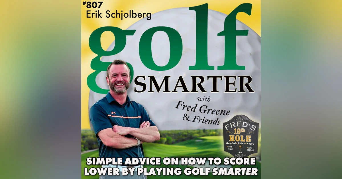 Simple Advice on How to Score Lower By Playing Golf Smarter with Erik Schjolberg