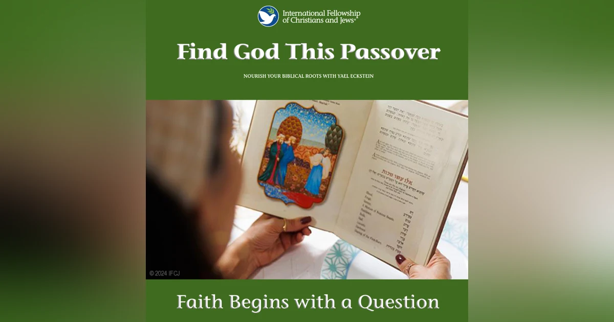 Faith Begins with a Question: Find God This Passover