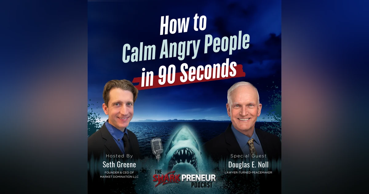 Episode 1269: How to Calm Angry People in 90 Seconds with Douglas Noll