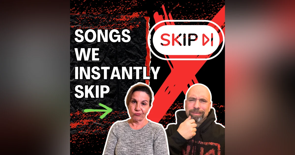 Songs That Make Us Hit Skip ❌