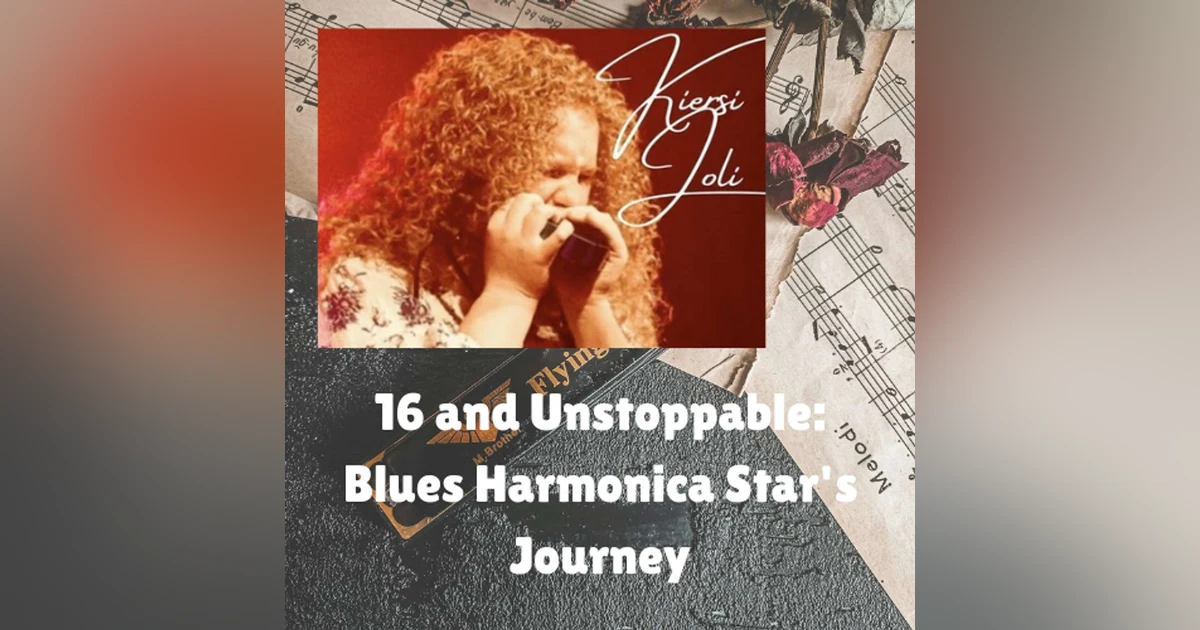 16 and Unstoppable: Blues Harmonica Star's Journey