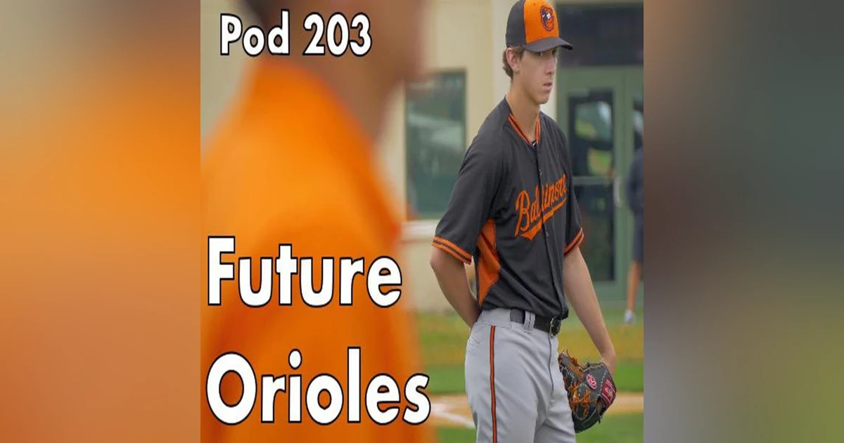 Pod 203 : Future Orioles