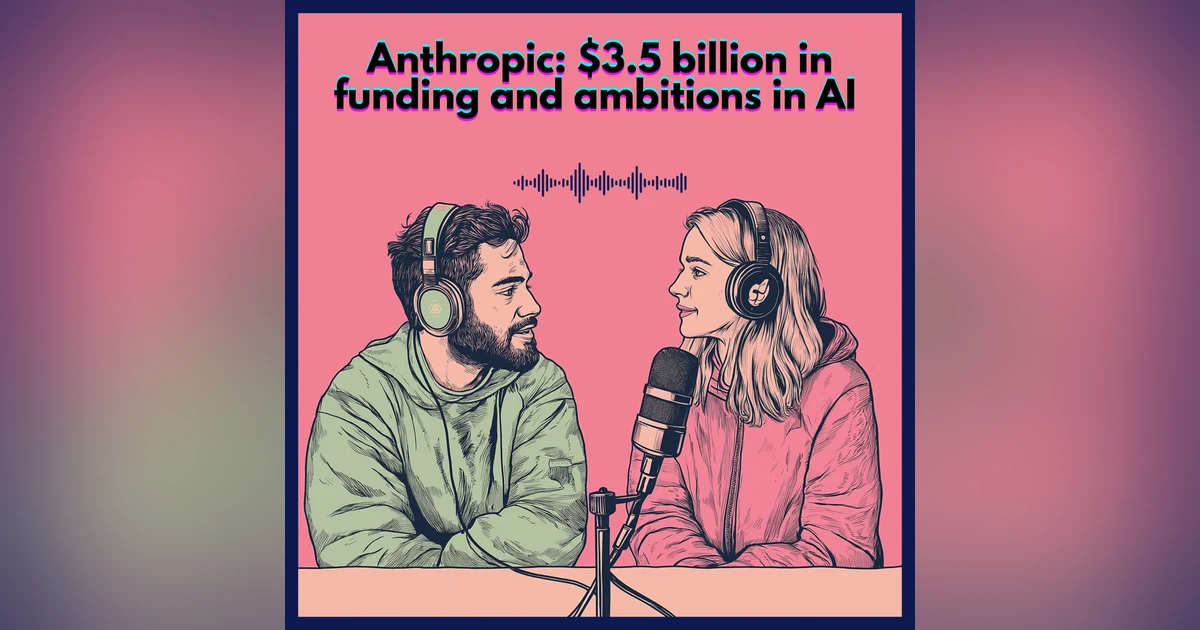 #56. Anthropic: $3.5 billion in funding and ambitions in AI