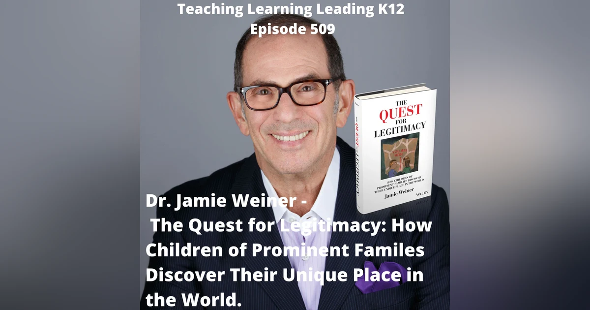 Dr. Jamie Weiner - The Quest for Legitimacy: How Children of Prominent Families Discover Their Unique Place in the World - 509